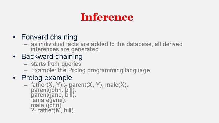 Inference • Forward chaining – as individual facts are added to the database, all