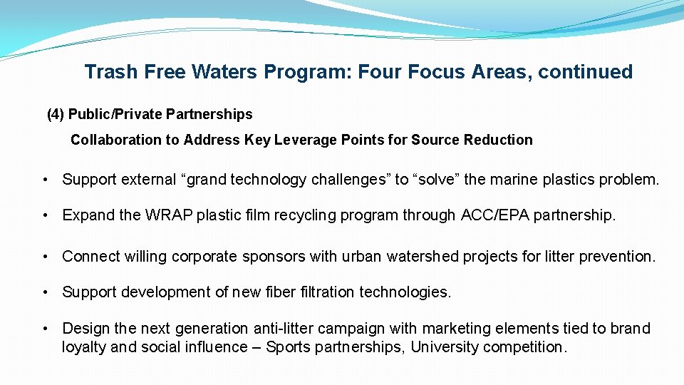 Trash Free Waters Program: Four Focus Areas, continued (4) Public/Private Partnerships Collaboration to Address