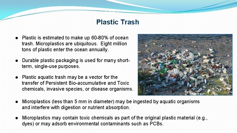 Plastic Trash ● Plastic is estimated to make up 60 -80% of ocean trash.