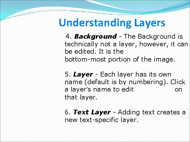 Understanding Layers 4. Background - The Background is technically not a layer, however, it Understanding Layers 4. Background - The Background is technically not a layer, however, it