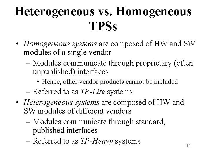 Heterogeneous vs. Homogeneous TPSs • Homogeneous systems are composed of HW and SW modules