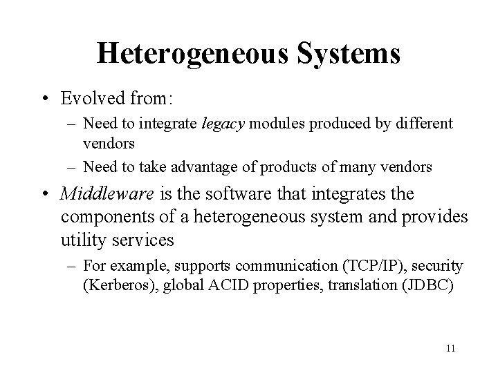 Heterogeneous Systems • Evolved from: – Need to integrate legacy modules produced by different