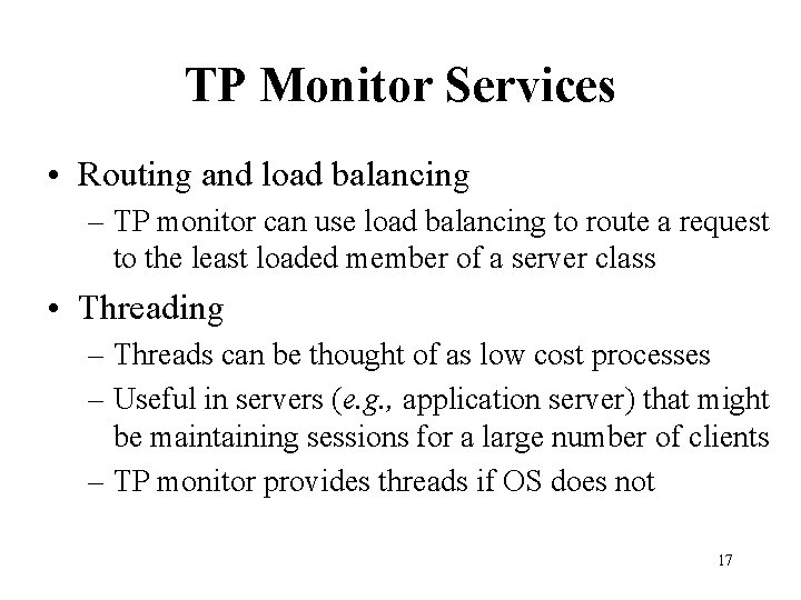 TP Monitor Services • Routing and load balancing – TP monitor can use load