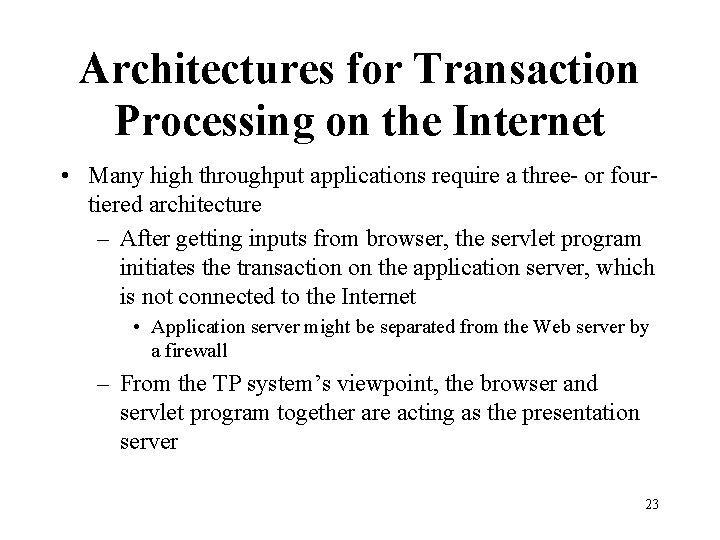 Architectures for Transaction Processing on the Internet • Many high throughput applications require a