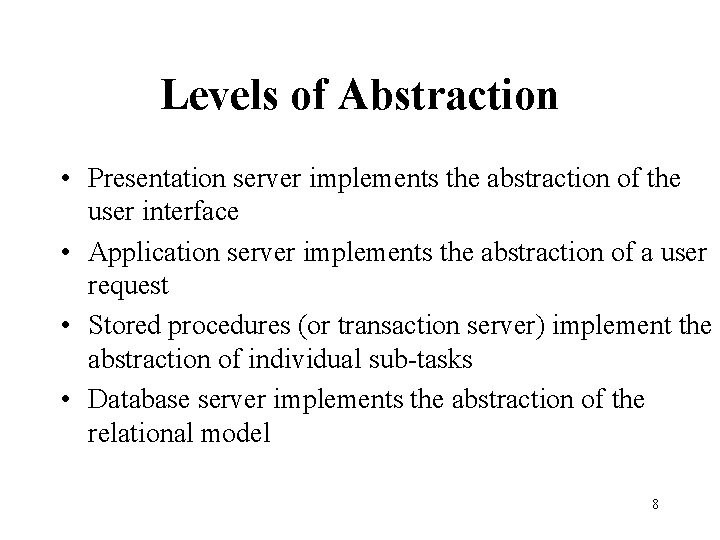 Levels of Abstraction • Presentation server implements the abstraction of the user interface •