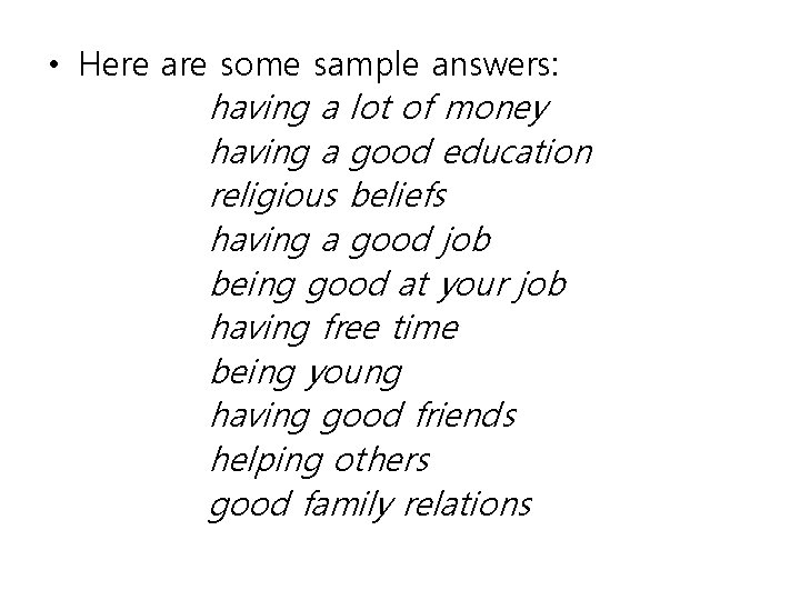 • Here are some sample answers: having a lot of money having a • Here are some sample answers: having a lot of money having a