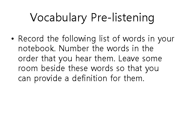 Vocabulary Pre-listening • Record the following list of words in your notebook. Number the Vocabulary Pre-listening • Record the following list of words in your notebook. Number the