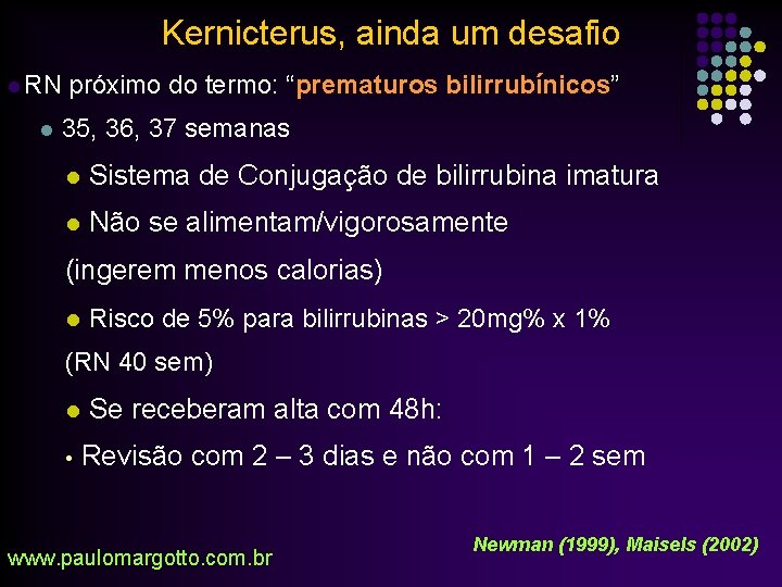 Kernicterus, ainda um desafio l RN próximo do termo: “prematuros bilirrubínicos” l 35, 36,