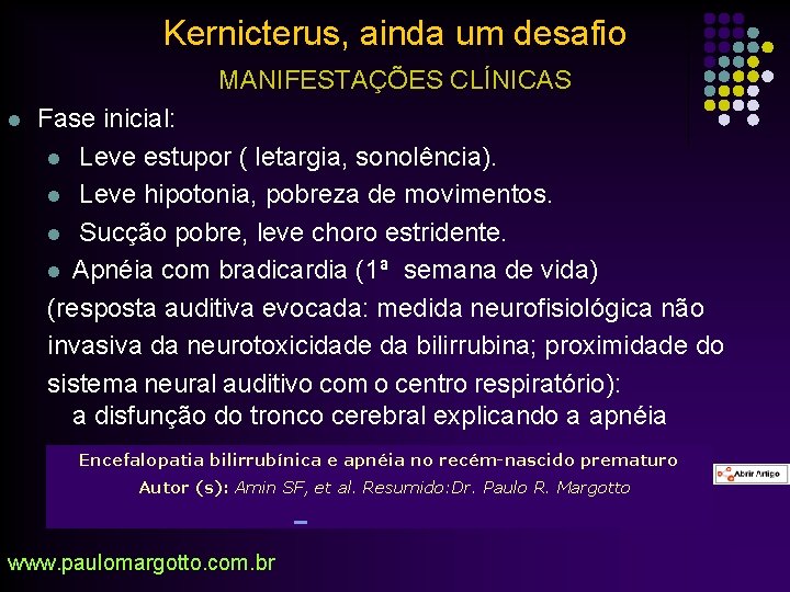 Kernicterus, ainda um desafio MANIFESTAÇÕES CLÍNICAS l Fase inicial: l Leve estupor ( letargia,