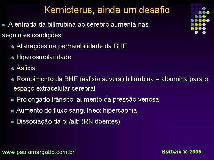 Kernicterus, ainda um desafio l A entrada da bilirrubina ao cérebro aumenta nas seguintes