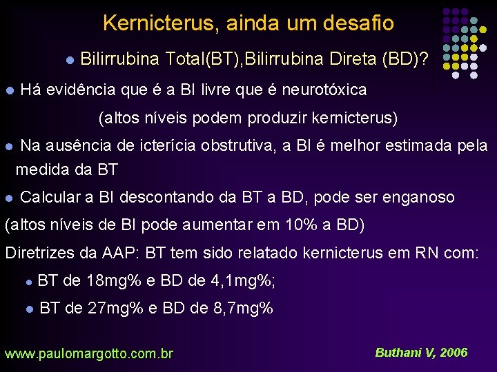 Kernicterus, ainda um desafio l Bilirrubina Total(BT), Bilirrubina Direta (BD)? l Há evidência que