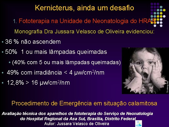 Kernicterus, ainda um desafio 1. Fototerapia na Unidade de Neonatologia do HRAS Monografia Dra