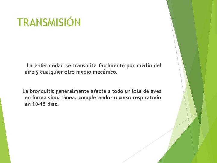 TRANSMISIÓN La enfermedad se transmite fácilmente por medio del aire y cualquier otro medio