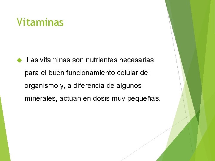 Vitaminas Las vitaminas son nutrientes necesarias para el buen funcionamiento celular del organismo y,