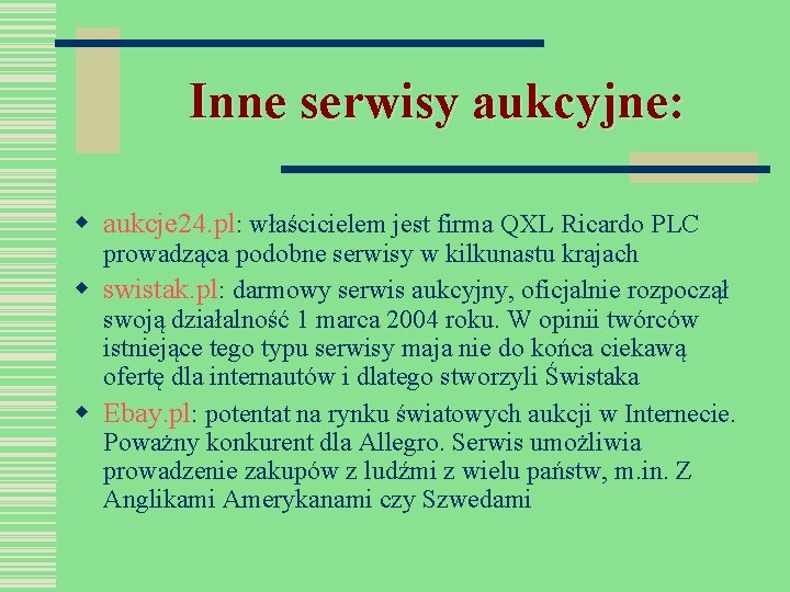 Inne serwisy aukcyjne: w aukcje 24. pl: właścicielem jest firma QXL Ricardo PLC prowadząca