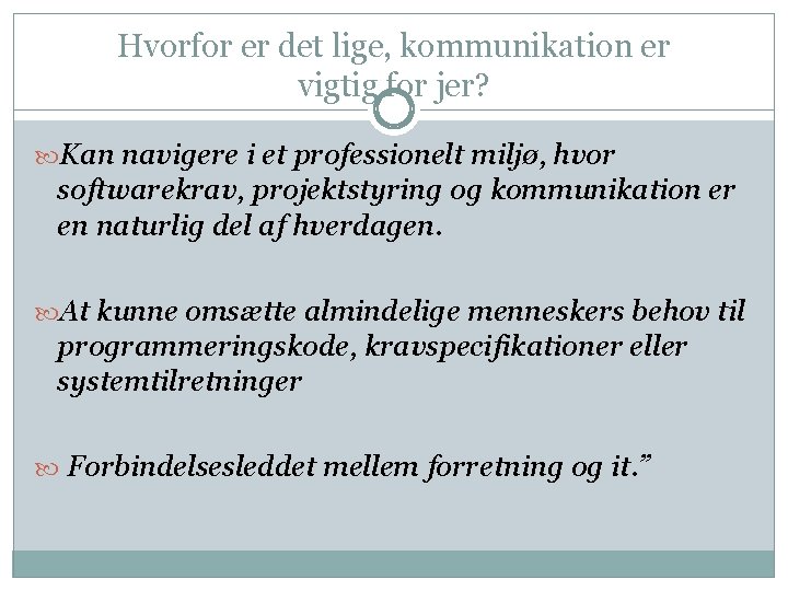 Hvorfor er det lige, kommunikation er vigtig for jer? Kan navigere i et professionelt