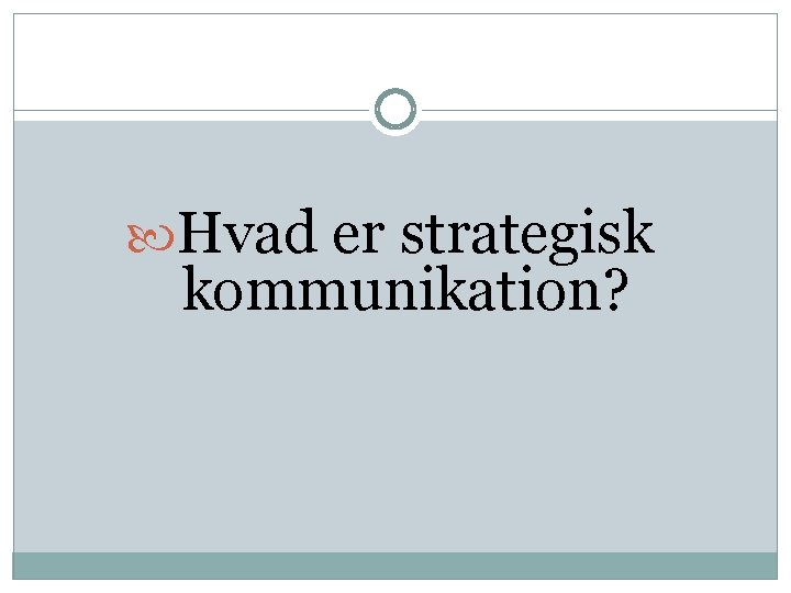  Hvad er strategisk kommunikation? 