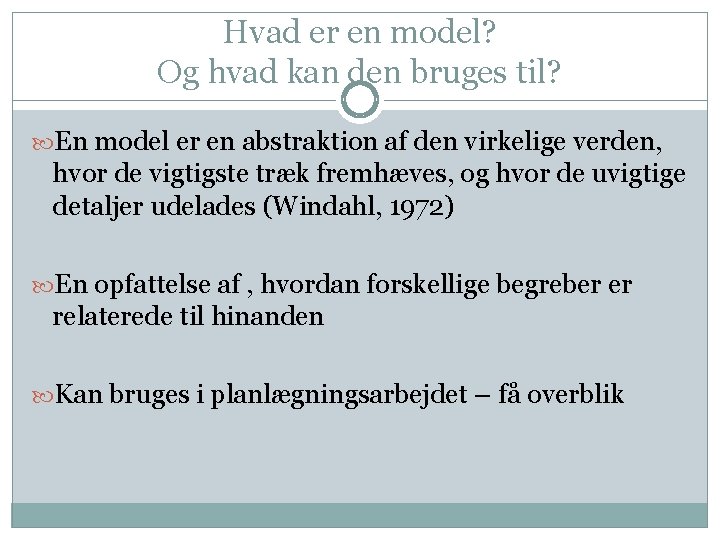Hvad er en model? Og hvad kan den bruges til? En model er en