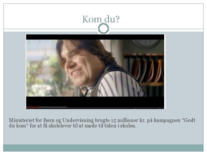 Kom du? Ministeriet for Børn og Undervisning brugte 15 millioner kr. på kampagnen ”Godt