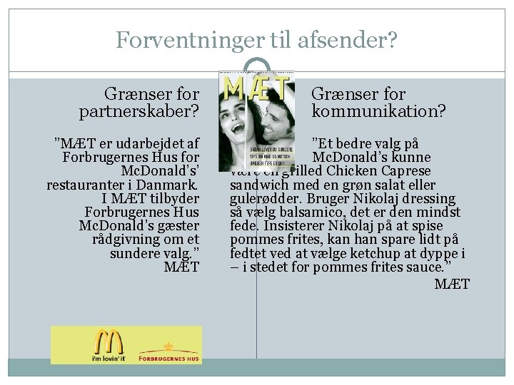 Forventninger til afsender? Grænser for partnerskaber? ”MÆT er udarbejdet af Forbrugernes Hus for Mc.