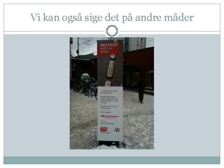 Vi kan også sige det på andre måder 
