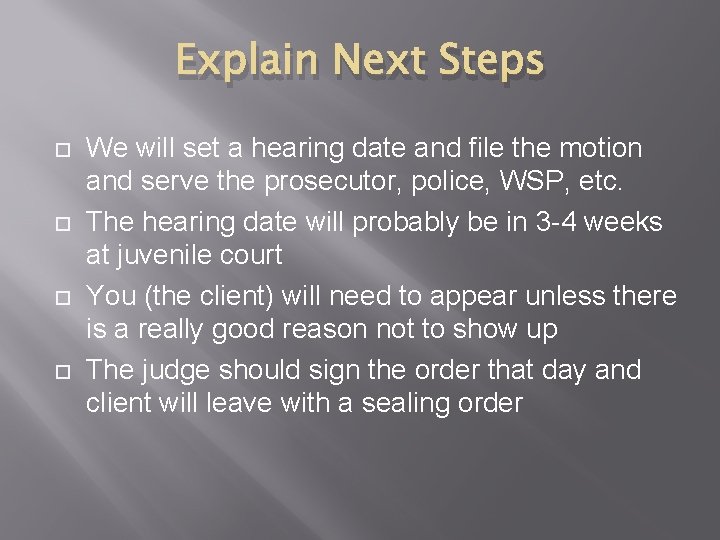 Explain Next Steps We will set a hearing date and file the motion and