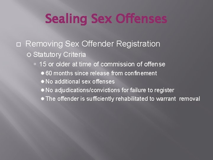 Sealing Sex Offenses Removing Sex Offender Registration Statutory Criteria 15 or older at time