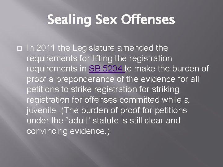 Sealing Sex Offenses In 2011 the Legislature amended the requirements for lifting the registration