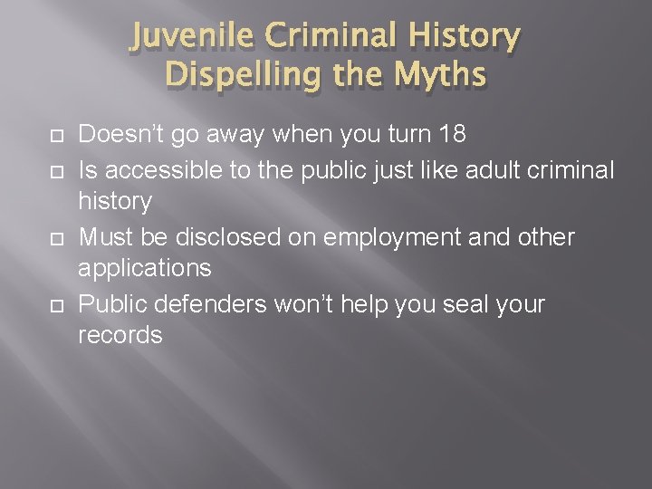 Juvenile Criminal History Dispelling the Myths Doesn’t go away when you turn 18 Is