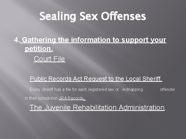 Sealing Sex Offenses 4. Gathering the information to support your petition. Court File Public