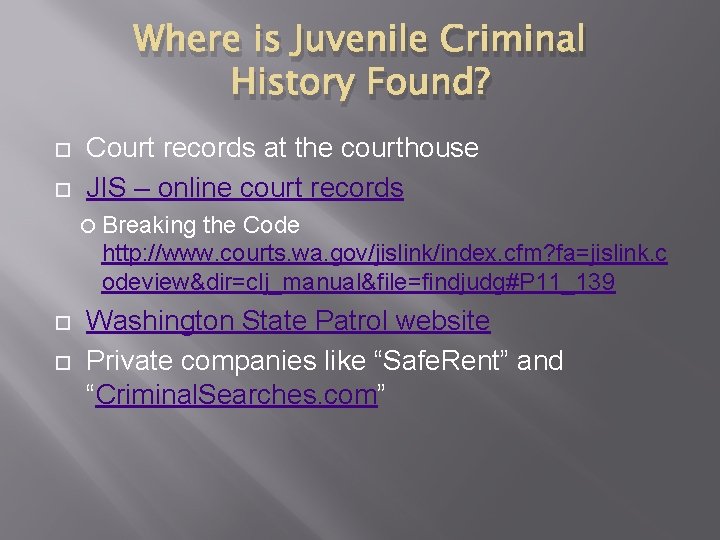 Where is Juvenile Criminal History Found? Court records at the courthouse JIS – online