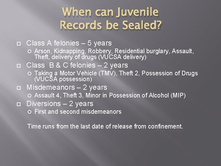 When can Juvenile Records be Sealed? Class A felonies – 5 years Class B