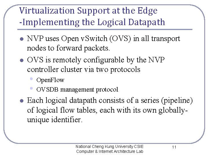 Virtualization Support at the Edge -Implementing the Logical Datapath l l NVP uses Open Virtualization Support at the Edge -Implementing the Logical Datapath l l NVP uses Open