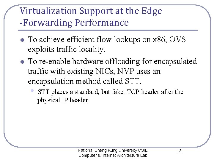 Virtualization Support at the Edge -Forwarding Performance l l To achieve efficient flow lookups Virtualization Support at the Edge -Forwarding Performance l l To achieve efficient flow lookups