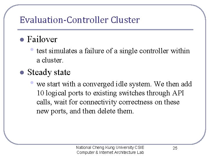 Evaluation-Controller Cluster l Failover • test simulates a failure of a single controller within Evaluation-Controller Cluster l Failover • test simulates a failure of a single controller within