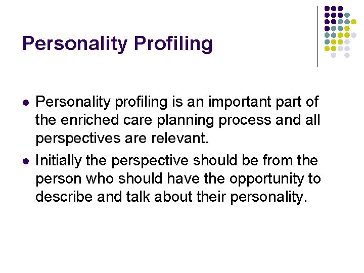 Personality Profiling l l Personality profiling is an important part of the enriched care