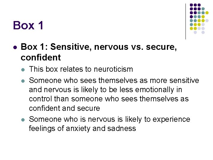Box 1 l Box 1: Sensitive, nervous vs. secure, confident l l l This