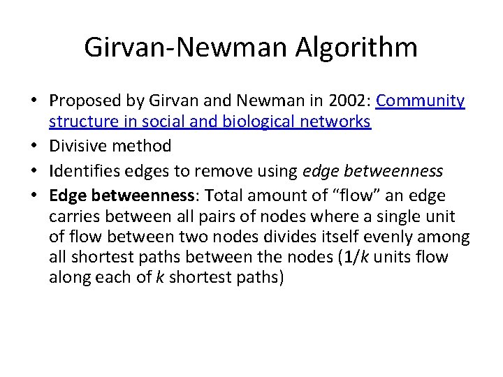 Girvan-Newman Algorithm • Proposed by Girvan and Newman in 2002: Community structure in social