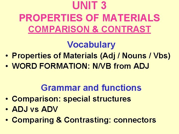 UNIT 3 PROPERTIES OF MATERIALS COMPARISON & CONTRAST Vocabulary • Properties of Materials (Adj