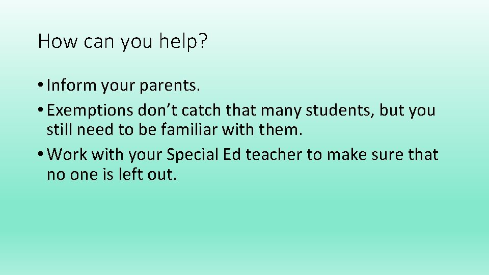 How can you help? • Inform your parents. • Exemptions don’t catch that many