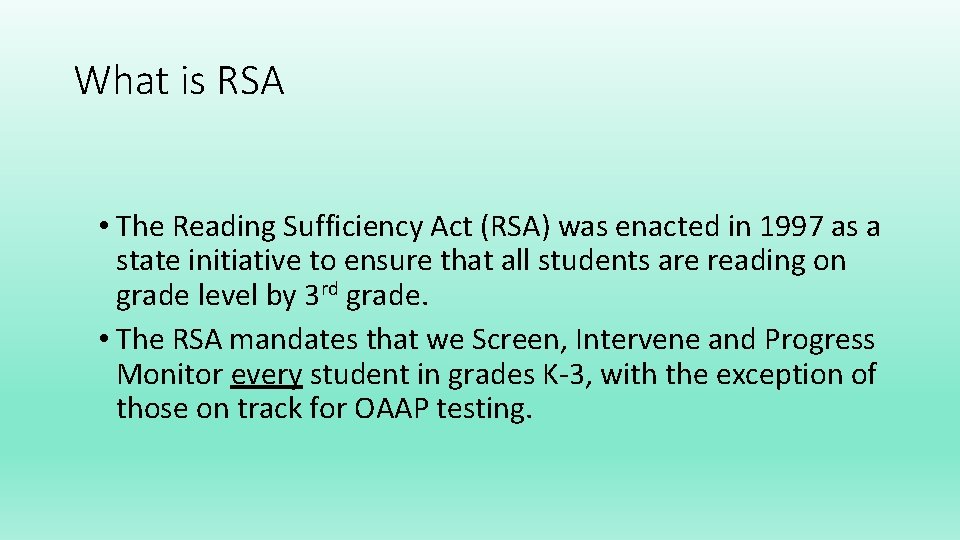 What is RSA • The Reading Sufficiency Act (RSA) was enacted in 1997 as