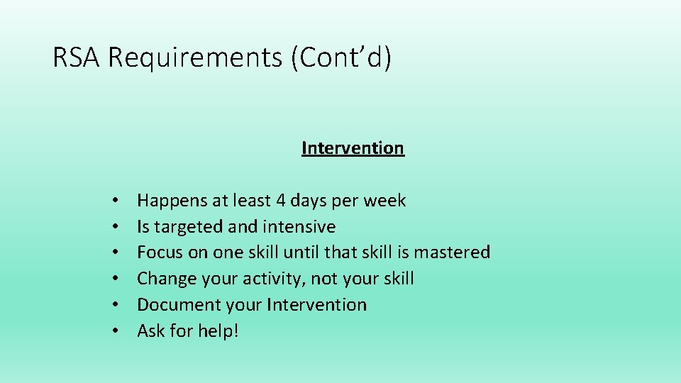 RSA Requirements (Cont’d) Intervention • • • Happens at least 4 days per week
