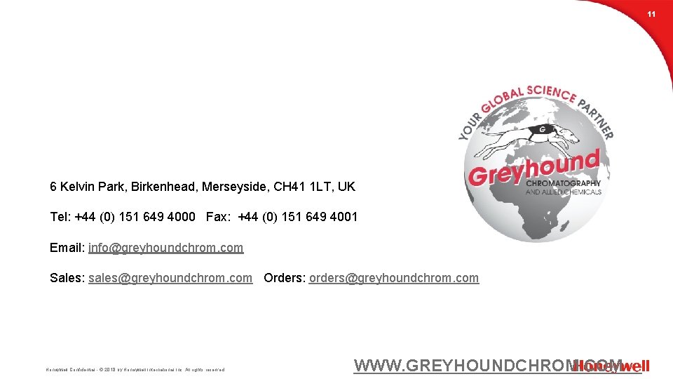 11 Greyhound Chromatography and Allied Chemicals CONTACT INFORMATION Address: 6 Kelvin Park, Birkenhead, Merseyside,