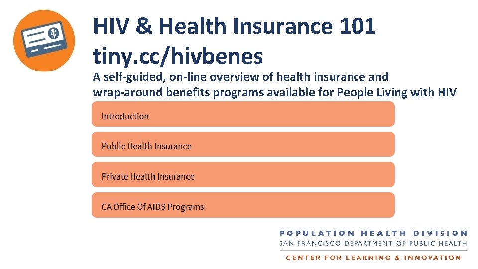 HIV & Health Insurance 101 tiny. cc/hivbenes A self-guided, on-line overview of health insurance