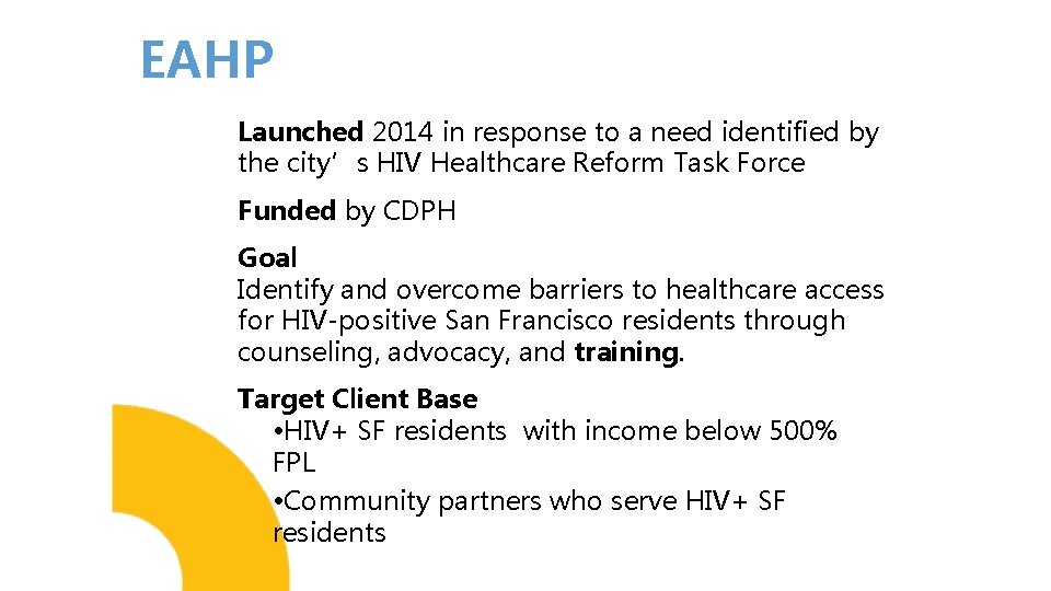 EAHP Launched 2014 in response to a need identified by the city’s HIV Healthcare
