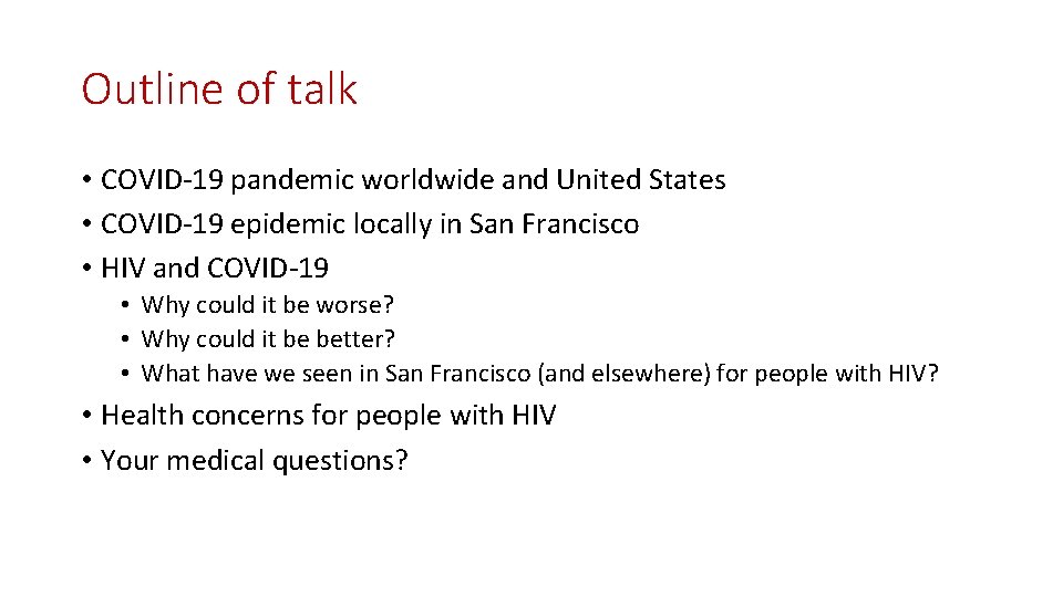 Outline of talk • COVID-19 pandemic worldwide and United States • COVID-19 epidemic locally