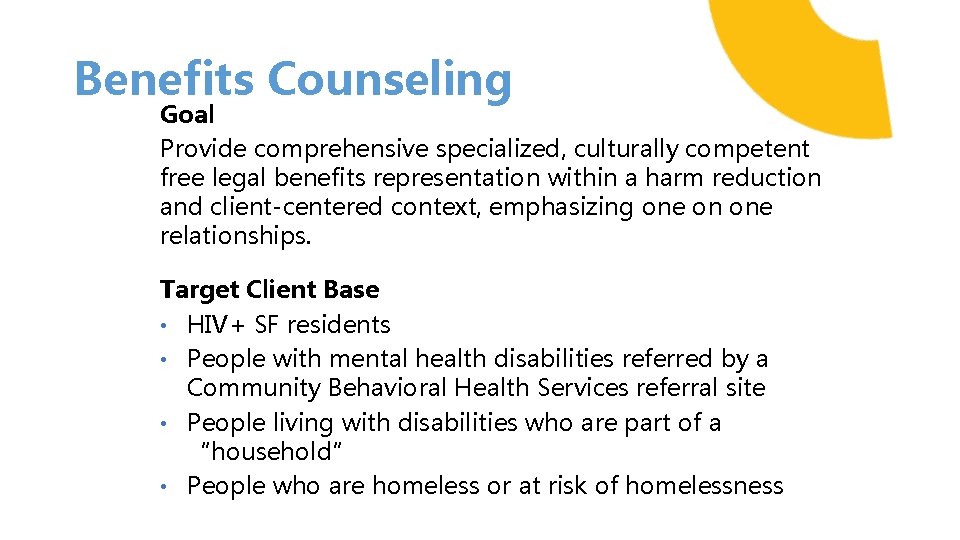 Benefits Counseling Goal Provide comprehensive specialized, culturally competent free legal benefits representation within a
