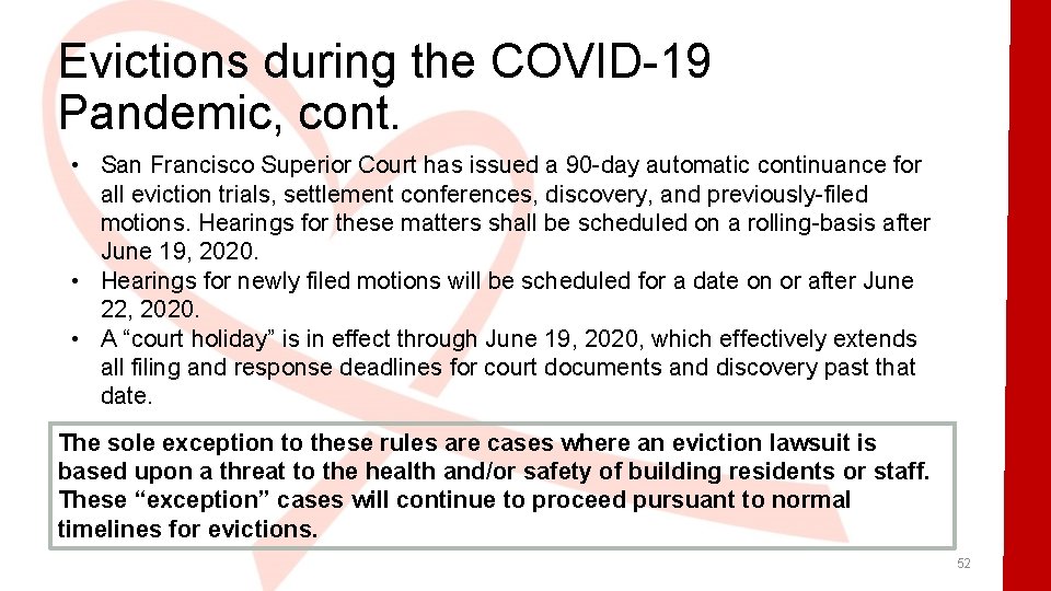 Evictions during the COVID-19 Pandemic, cont. • San Francisco Superior Court has issued a