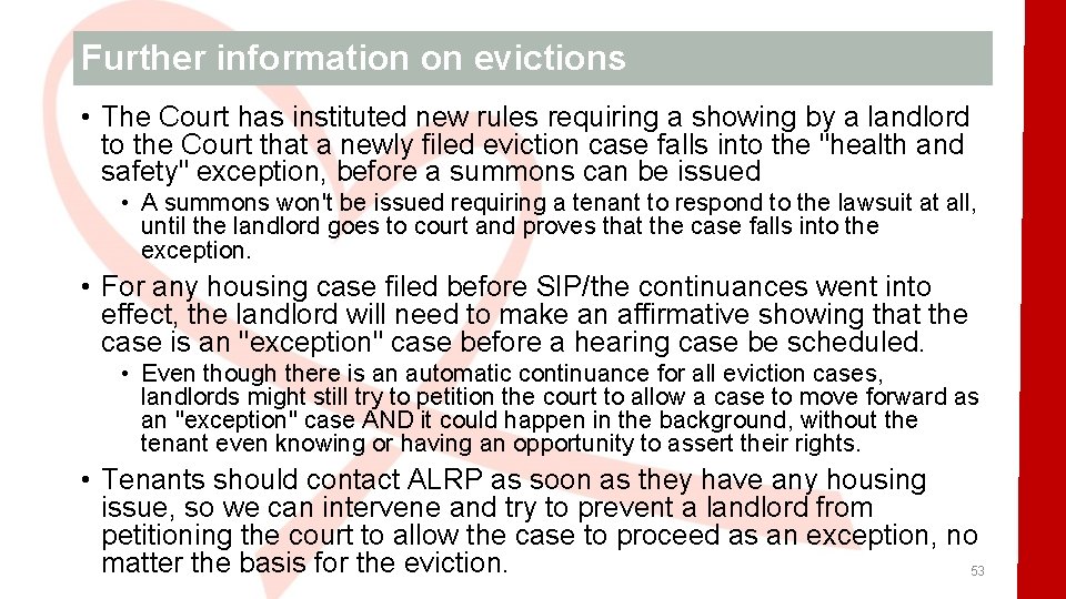 Further information on evictions • The Court has instituted new rules requiring a showing