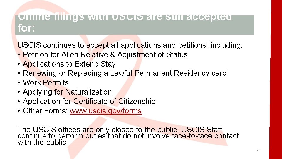 Online filings with USCIS are still accepted for: USCIS continues to accept all applications